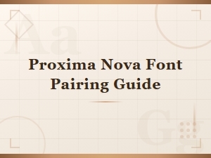 Free Font Pairing Guide with Proxima Nova